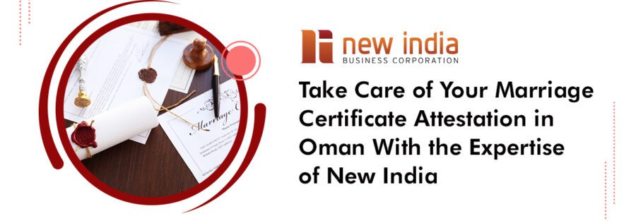 Marriage Certificate Attestation in Oman | NEW INDIA ATTESTATION