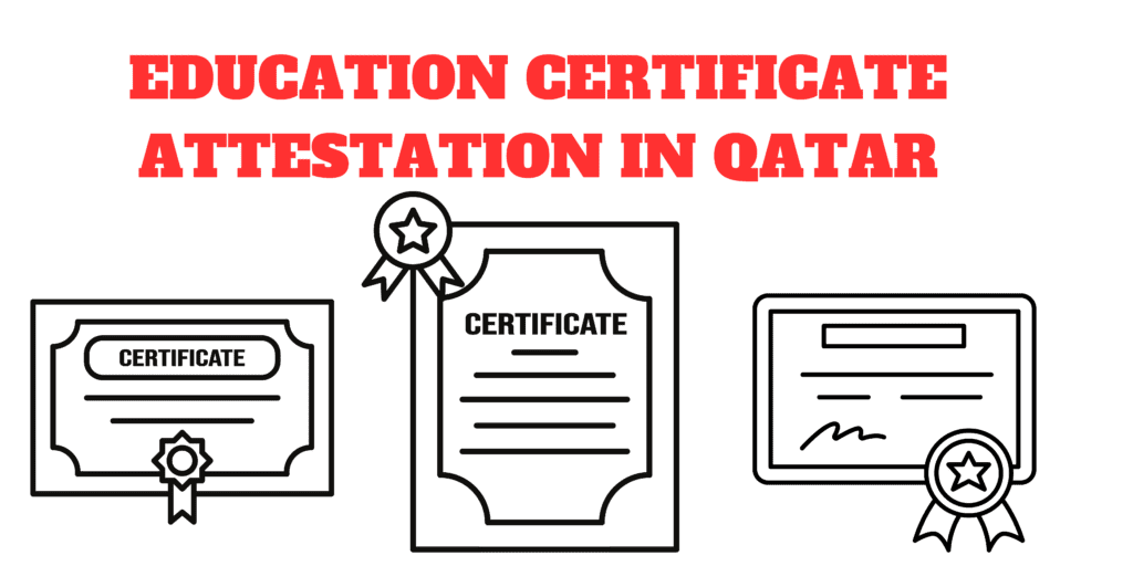 EDUCATION CERTIFICATE ATTESTATION IN QATAR